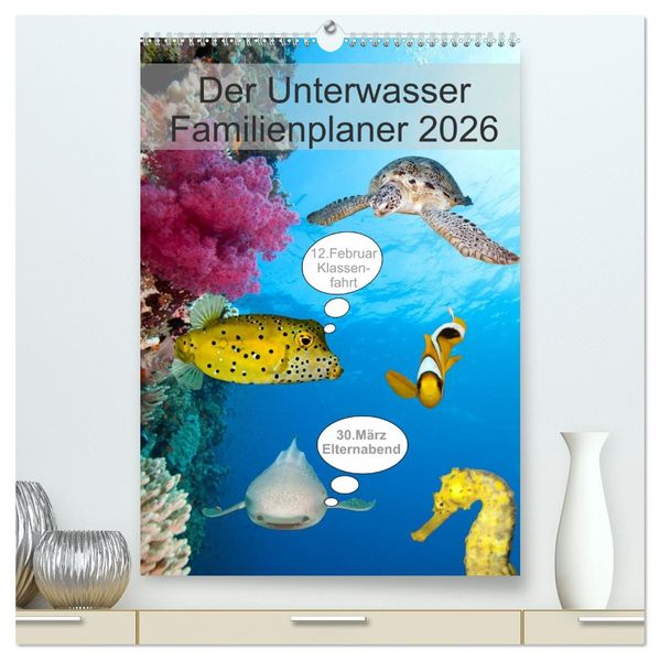 Der Unterwasser Familienplaner 2026 (hochwertiger Premium Wandkalender 2026 DIN A2 hoch) Kunstdruck in Hochglanz