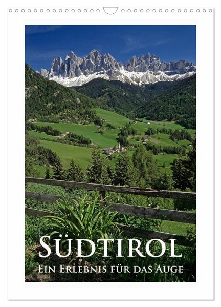 Südtirol - Ein Erlebnis für das Auge (Wandkalender 2026 DIN A3 hoch) CALVENDO Monatskalender