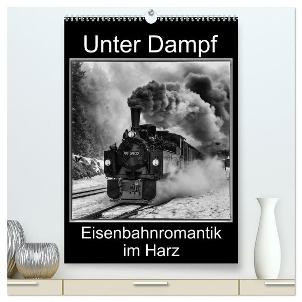 Unter Dampf. Eisenbahnromantik im Harz (hochwertiger Premium Wandkalender 2026 DIN A2 hoch) Kunstdruck in Hochglanz