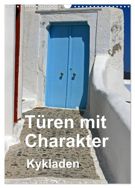 Türen mit Charakter Kykladen (Wandkalender 2026 DIN A3 hoch) CALVENDO Monatskalender