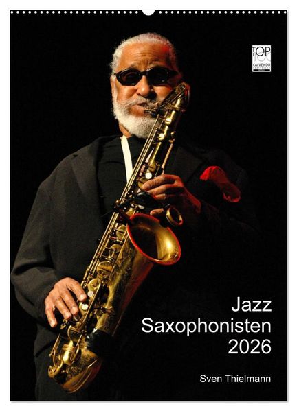 Jazz Saxophonisten 2026 (Wandkalender 2026 DIN A2 hoch) CALVENDO Monatskalender
