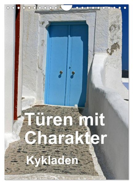 Türen mit Charakter Kykladen (Wandkalender 2026 DIN A4 hoch) CALVENDO Monatskalender