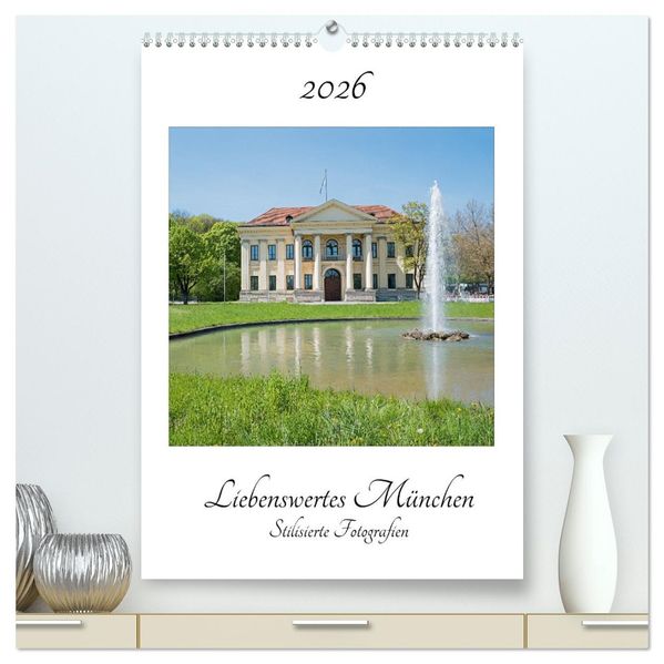 Liebenswertes München - Stilisierte Fotografien (hochwertiger Premium Wandkalender 2026 DIN A2 hoch) Kunstdruck in Hochglanz