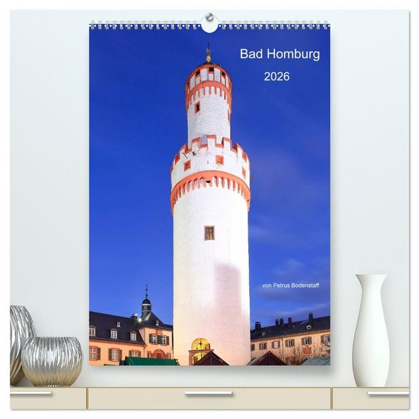 Bad Homburg 2026 von Petrus Bodenstaff (hochwertiger Premium Wandkalender 2026 DIN A2 hoch) Kunstdruck in Hochglanz
