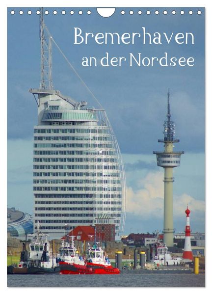 Bremerhaven an der Nordsee (Wandkalender 2026 DIN A4 hoch) CALVENDO Monatskalender