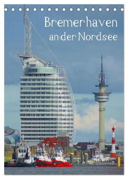 Bremerhaven an der Nordsee (Tischkalender 2026 DIN A5 hoch) CALVENDO Monatskalender
