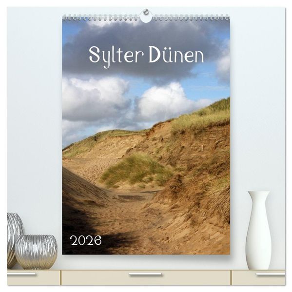 Sylter Dünen (hochwertiger Premium Wandkalender 2026 DIN A2 hoch) Kunstdruck in Hochglanz