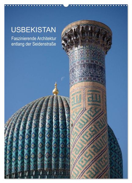 Usbekistan - Faszinierende Architektur entlang der Seidenstraße (Wandkalender 2026 DIN A2 hoch) CALVENDO Monatskalender