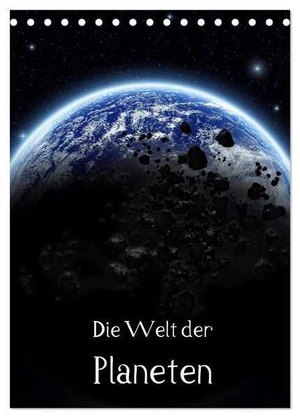 Die Welt der Planeten (Tischkalender 2026 DIN A5 hoch) CALVENDO Monatskalender