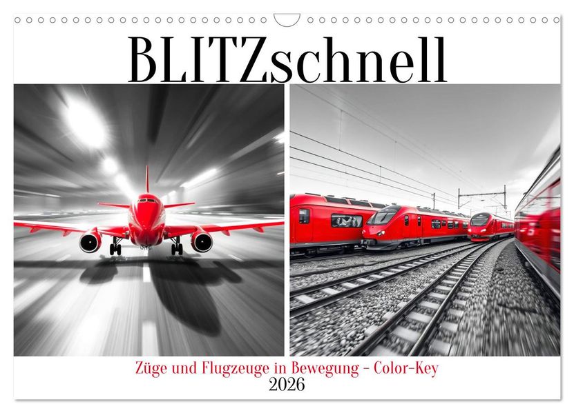 BLITZschnell - Züge und Flugzeuge in Bewegung - Color-Key (Wandkalender 2026 DIN A3 quer) CALVENDO Monatskalender