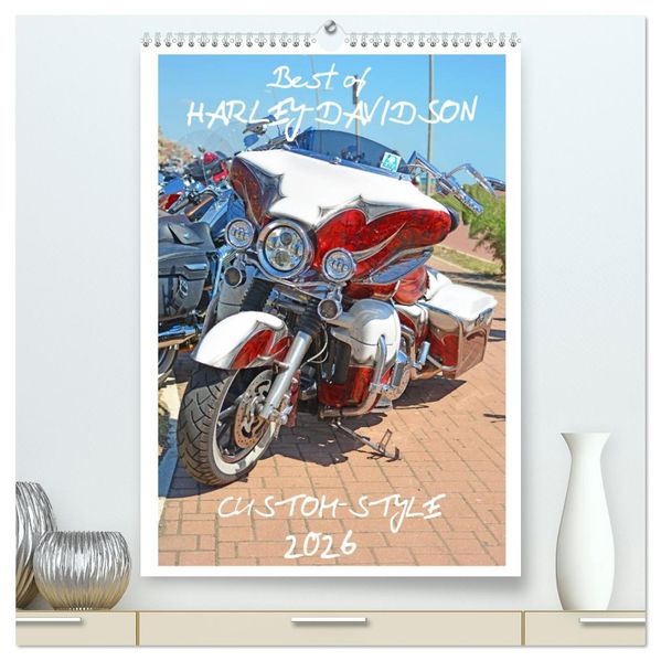 Best of Harley-Davidson Custom-Style 2026 (hochwertiger Premium Wandkalender 2026 DIN A2 hoch) Kunstdruck in Hochglanz