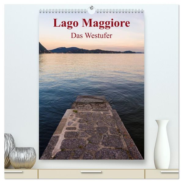 Lago Maggiore - Das Westufer (hochwertiger Premium Wandkalender 2026 DIN A2 hoch) Kunstdruck in Hochglanz
