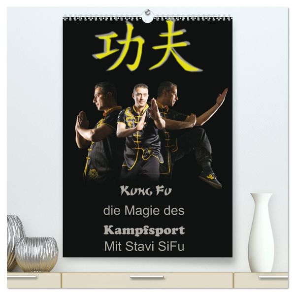 Kung Fu Martial Art (hochwertiger Premium Wandkalender 2026 DIN A2 hoch) Kunstdruck in Hochglanz