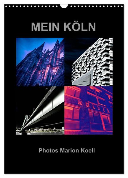 MEIN KÖLN Photos Marion Koell (Wandkalender 2026 DIN A3 hoch) CALVENDO Monatskalender