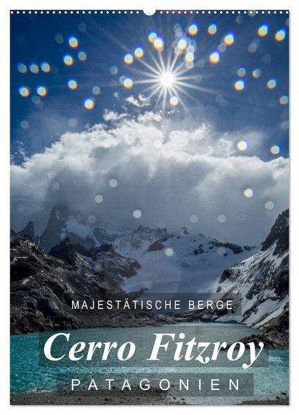 Majestätische Berge Cerro Fitzroy Patagonien (Wandkalender 2026 DIN A2 hoch) CALVENDO Monatskalender