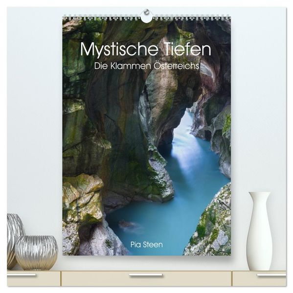 Mystische Tiefen - Die Klammen Österreichs (hochwertiger Premium Wandkalender 2026 DIN A2 hoch) Kunstdruck in Hochglanz