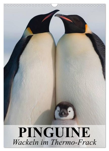 Pinguine - Wackeln im Thermo-Frack (Wandkalender 2026 DIN A3 hoch) CALVENDO Monatskalender