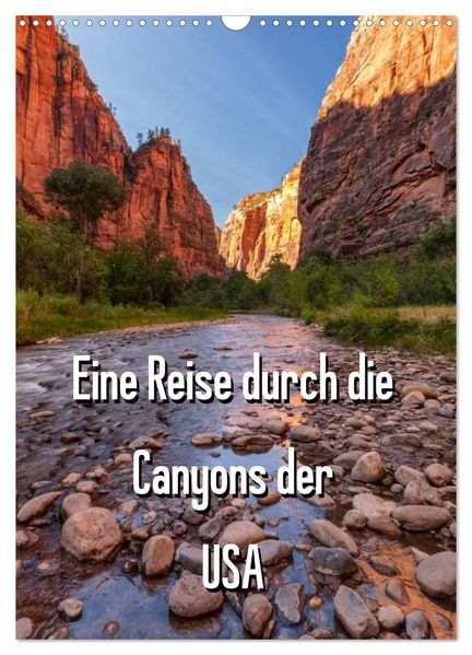 Eine Reise durch die Canyons der USA (Wandkalender 2026 DIN A3 hoch) CALVENDO Monatskalender