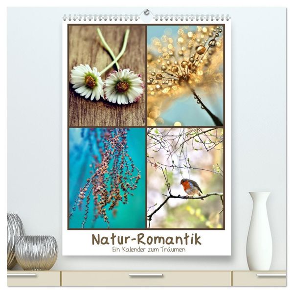 Natur-Romantik (hochwertiger Premium Wandkalender 2026 DIN A2 hoch) Kunstdruck in Hochglanz