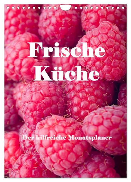 Frische Küche - Der hilfreiche Monatsplaner / Planer (Wandkalender 2026 DIN A4 hoch) CALVENDO Monatskalender