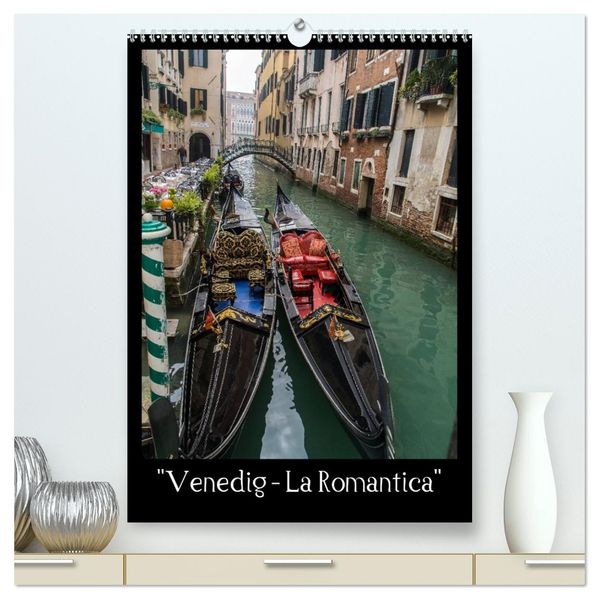 Venedig - La Romantica (hochwertiger Premium Wandkalender 2026 DIN A2 hoch) Kunstdruck in Hochglanz