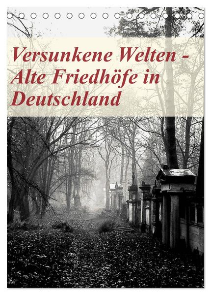 Versunkene Welten - Alte Friedhöfe in Deutschland (Tischkalender 2026 DIN A5 hoch) CALVENDO Monatskalender