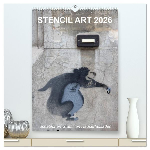 STENCIL ART 2026 - Schablonen Graffiti an Häuserfassaden / Planer (hochwertiger Premium Wandkalender 2026 DIN A2 hoch) Kunstdruck in Hochglanz