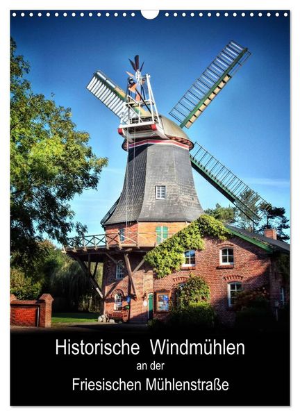 Historische Windmühlen an der Friesischen Mühlenstraße / Geburtstagsplaner (Wandkalender 2026 DIN A3 hoch) CALVENDO Monatskalender