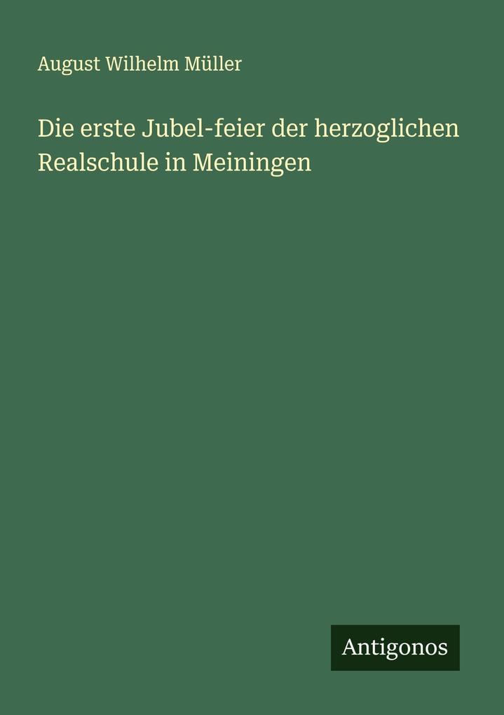 Die erste Jubel-feier der herzoglichen Realschule in Meiningen