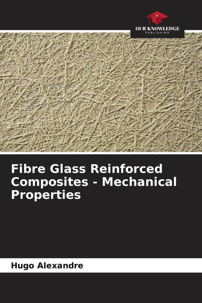 Fibre Glass Reinforced Composites - Mechanical Properties
