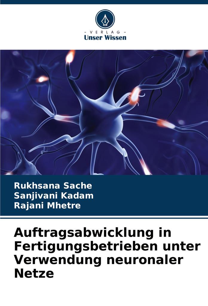 Auftragsabwicklung in Fertigungsbetrieben unter Verwendung neuronaler Netze