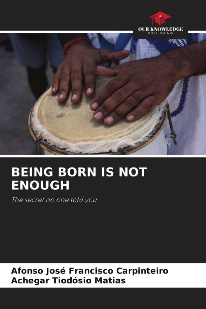 BEING BORN IS NOT ENOUGH