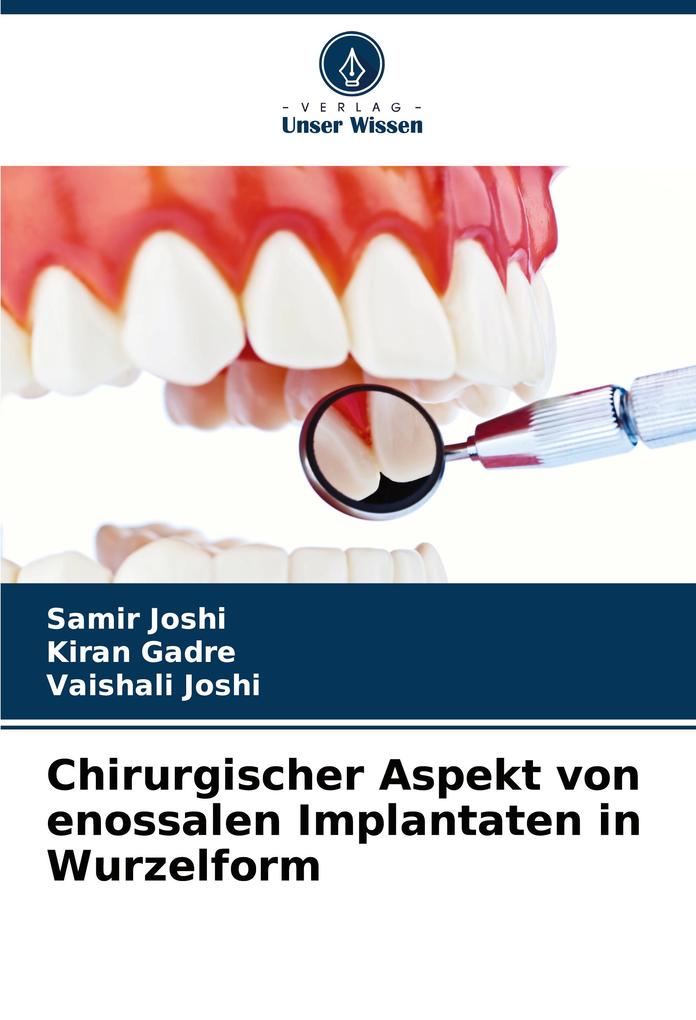 Chirurgischer Aspekt von enossalen Implantaten in Wurzelform