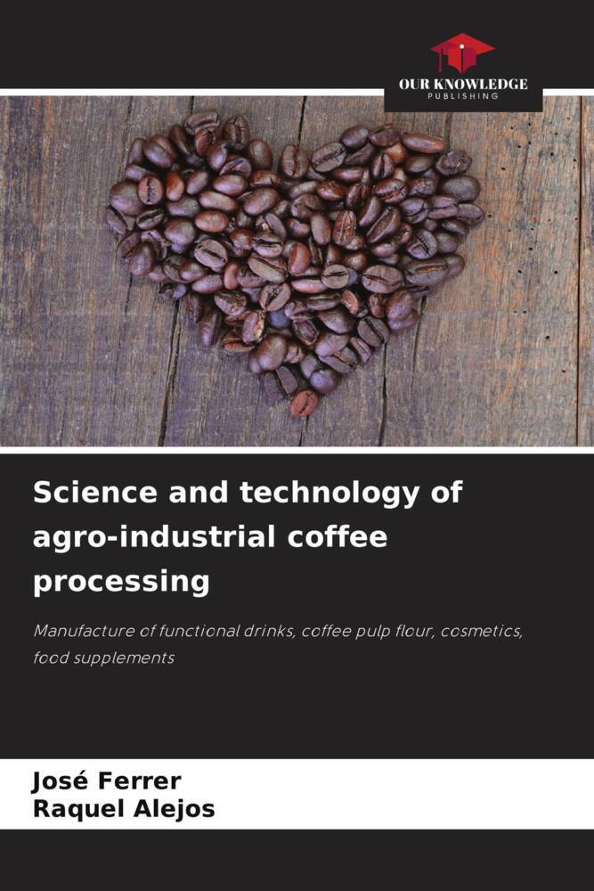 Science and technology of agro-industrial coffee processing
