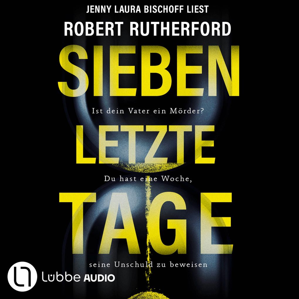 Sieben letzte Tage - Ist dein Vater ein Mörder? Du hast eine Woche seine Unschuld zu beweisen
