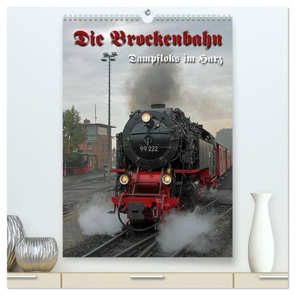 Die Brockenbahn (hochwertiger Premium Wandkalender 2026 DIN A2 hoch) Kunstdruck in Hochglanz