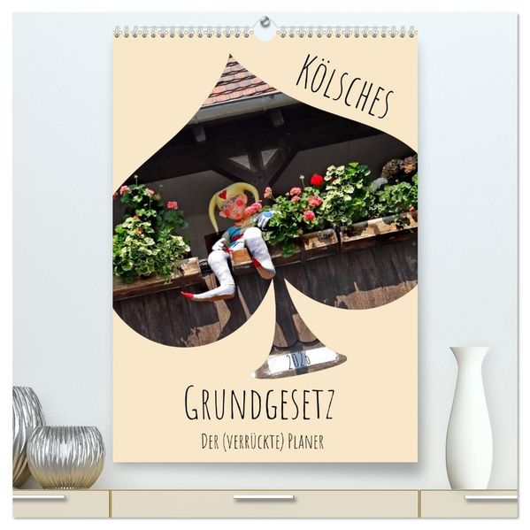 Kölsches Grundgesetz (hochwertiger Premium Wandkalender 2026 DIN A2 hoch) Kunstdruck in Hochglanz