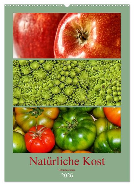 Natürliche Kost - Gesund essen 2026 (Wandkalender 2026 DIN A2 hoch) CALVENDO Monatskalender