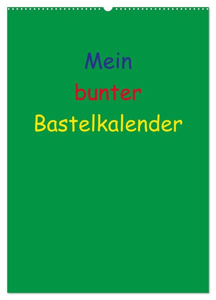 Mein bunter Bastel / Fotokalender (Wandkalender 2026 DIN A2 hoch) CALVENDO Monatskalender