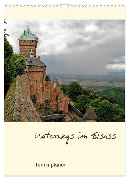 Unterwegs im Elsass - Terminplaner (Wandkalender 2026 DIN A3 hoch) CALVENDO Monatskalender