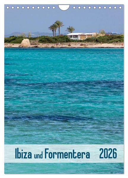 Ibiza und Formentera (Wandkalender 2026 DIN A4 hoch) CALVENDO Monatskalender