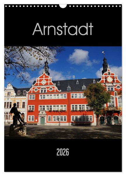Arnstadt (Wandkalender 2026 DIN A3 hoch) CALVENDO Monatskalender