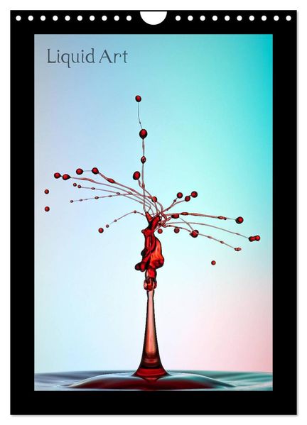 Liquid Art - Wassertropfen in Perfektion (Wandkalender 2026 DIN A4 hoch) CALVENDO Monatskalender