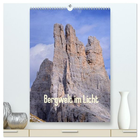Bergwelt im Licht (hochwertiger Premium Wandkalender 2026 DIN A2 hoch) Kunstdruck in Hochglanz