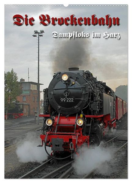 Die Brockenbahn (Wandkalender 2026 DIN A2 hoch) CALVENDO Monatskalender