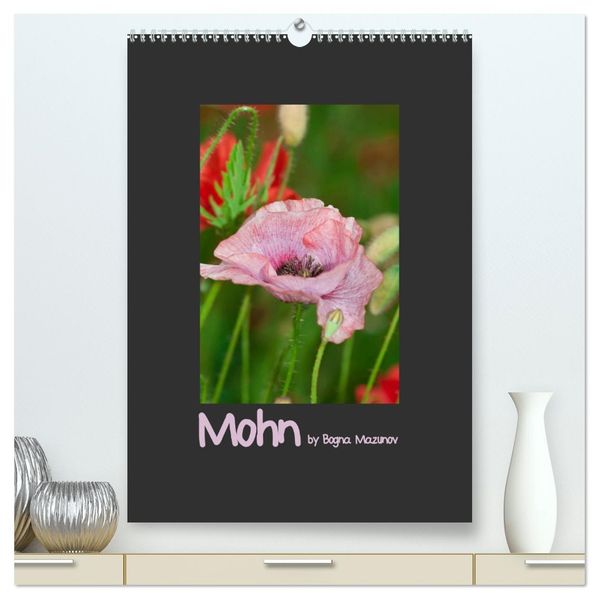 Mohn (hochwertiger Premium Wandkalender 2026 DIN A2 hoch) Kunstdruck in Hochglanz