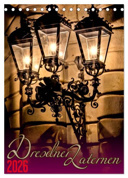 Dresdner Laternen (Tischkalender 2026 DIN A5 hoch) CALVENDO Monatskalender