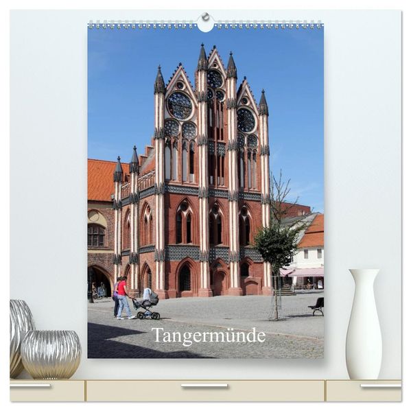 Tangermünde (hochwertiger Premium Wandkalender 2026 DIN A2 hoch) Kunstdruck in Hochglanz