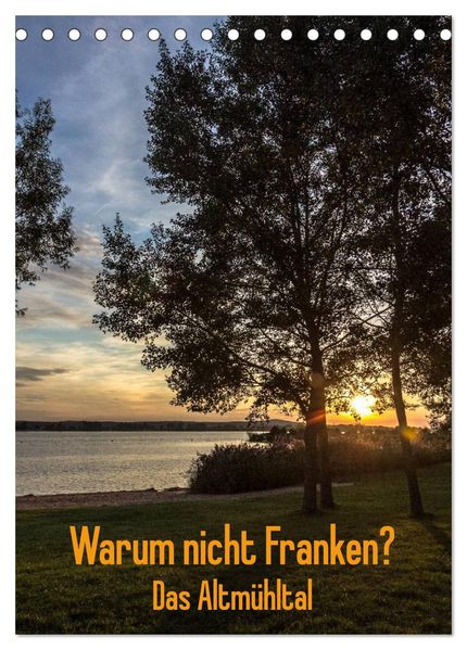 Warum nicht Franken? Das Altmühltal (Tischkalender 2026 DIN A5 hoch) CALVENDO Monatskalender