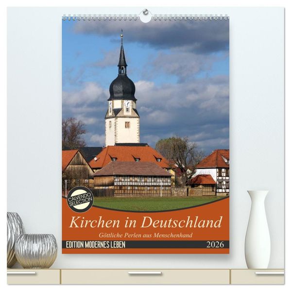 Kirchen in Deutschland - Göttliche Perlen aus Menschenhand (hochwertiger Premium Wandkalender 2026 DIN A2 hoch) Kunstdruck in Hochglanz